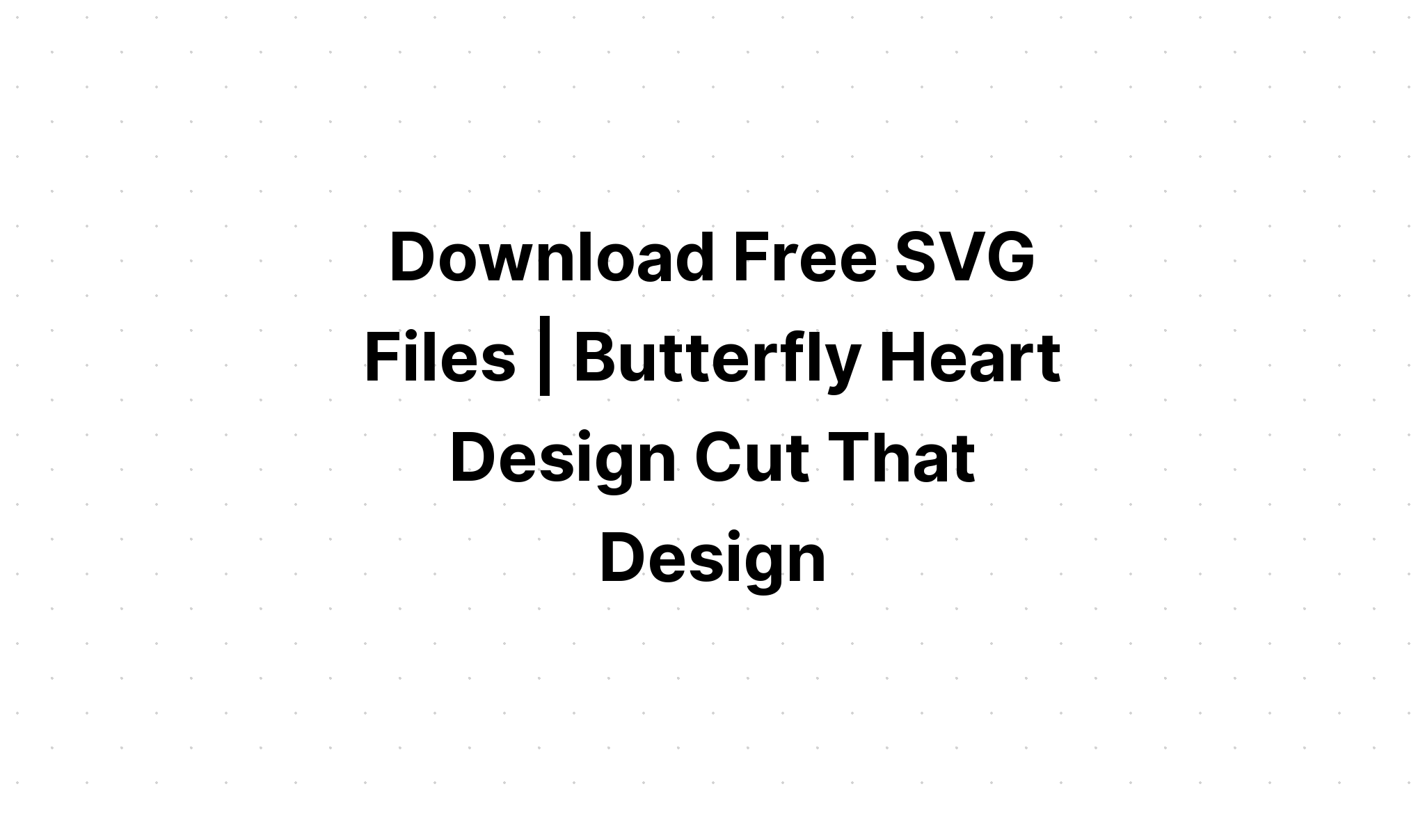 Download Free Svg Detailed Butterfly File For Cricut - Download Free SVG Cut File